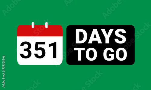 351 days to go last countdown. three hundred and fifty one days go sale price offer promo deal timer, 351 days only photo