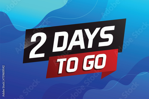 2 days to go word concept vector illustration with ribbon and 3d style for use landing page, template, ui, web, mobile app, poster, banner, flyer, background, gift card, coupon

