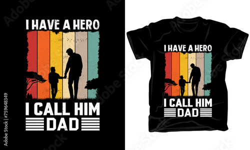 I have a hero i call him dad t-shirt design
