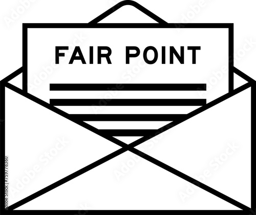 Envelope and letter sign with word fair point as the headline