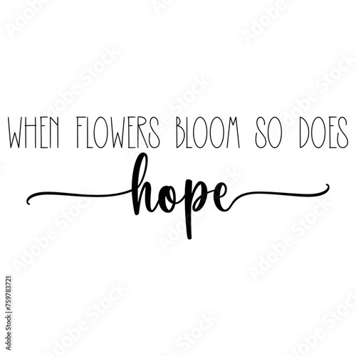 With flowers bloom so does hope. Easter vector quote.