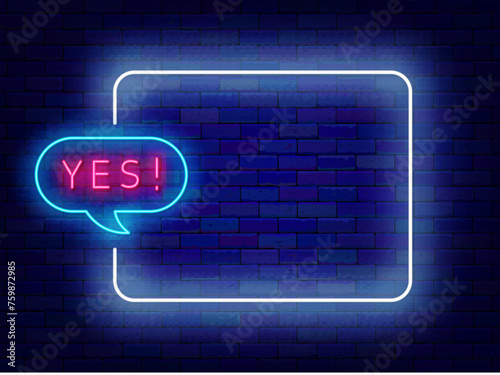 Consent neon advertising. Online communication. Empty white frame and yes text in speech bubble. Vector illustration