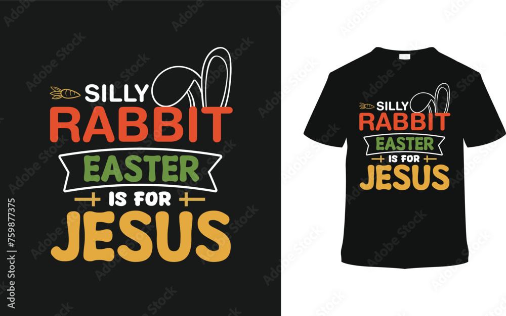 Silly Rabbit Easter Is For Jesus Typography T shirt Design, vector illustration, graphic template, print on demand, vintage, eps 10, textile fabrics, retro style, element, apparel, easter day tee Silly Rabbit Easter Is For Jesus Typography T shirt Design, vector illustration, graphic template, print on demand, vintage, eps 10, textile fabrics, retro style, element, apparel, easter day tee