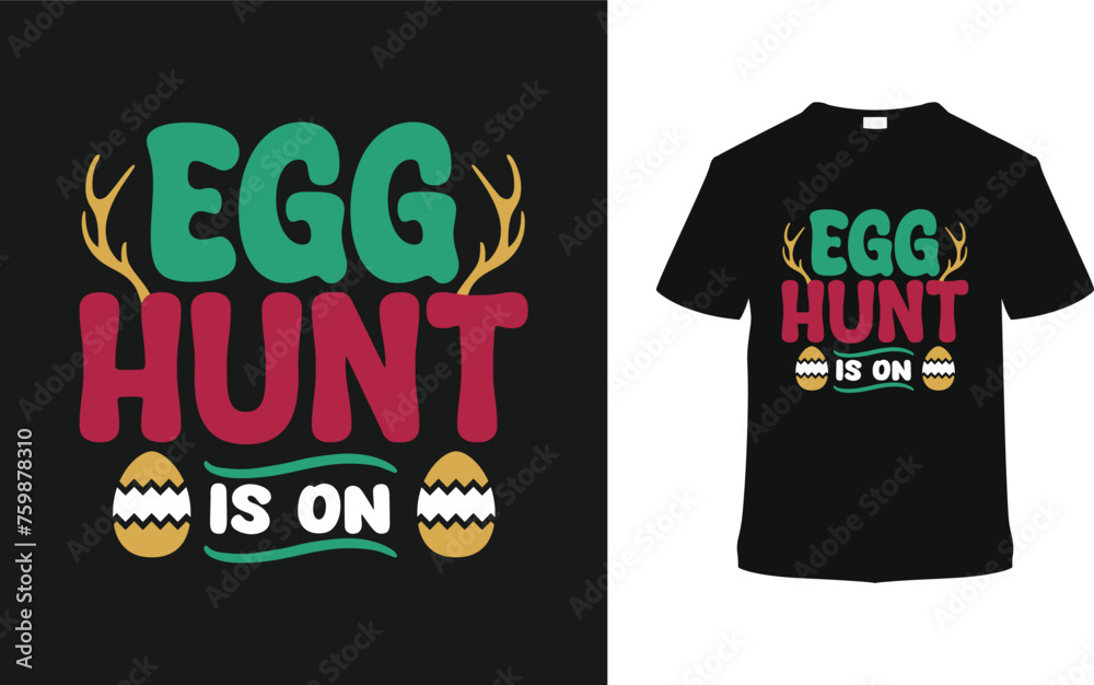 Egg Hunt Is On T-shirt, vector illustration, graphic template, print on demand, typography, vintage, eps 10, textile fabrics, retro style, element, apparel, easter day t shirt design, egg hunting tee Egg Hunt Is On T-shirt, vector illustration, graphic template, print on demand, typography, vintage, eps 10, textile fabrics, retro style, element, apparel, easter day t shirt design, egg hunting tee