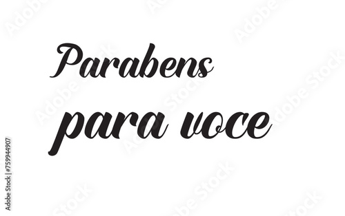Parabens para voce. Lettering. Translation from Portuguese - Happy Birthday to you. Modern brush calligraphy. Ink illustration