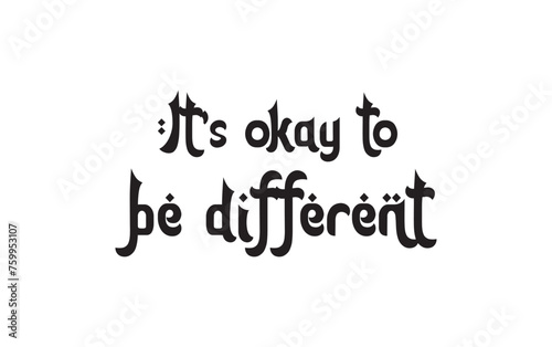 It's okay to be different. Lettering. calligraphy vector. Ink illustration. Calligraphic poster. World Autism awareness day. © Pixel Paradise