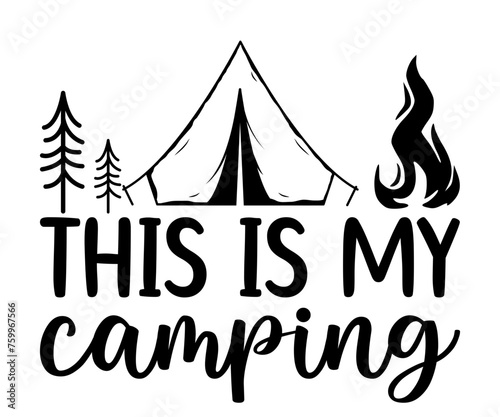 This is my camping Svg,Camping Svg,Hiking,Funny Camping,Adventure,Summer Camp,Happy Camper,Camp Life,Camp Saying,Camping Shirt