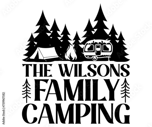 The Wilsons Family Camping Svg,Camping Svg,Hiking,Funny Camping,Adventure,Summer Camp,Happy Camper,Camp Life,Camp Saying,Camping Shirt