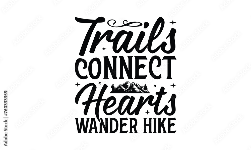 Trails Connect Hearts Wander Hike - Hiking T-Shirt Design, This illustration can be used as a print on t-shirts and bags, stationary or as a poster.