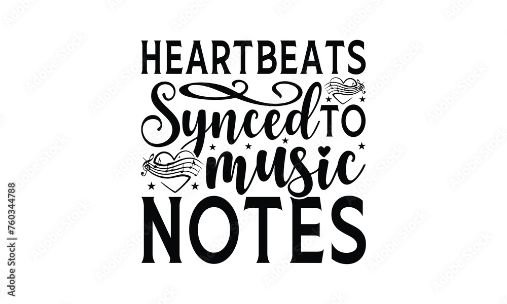 Heartbeats Synced to Music Notes - Listening to music T-Shirt Design, Hand drawn lettering phrase, Illustration for prints and bags, posters, cards, Isolated on white background.