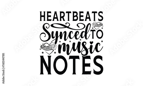 Heartbeats Synced to Music Notes - Listening to music T-Shirt Design, Hand drawn lettering phrase, Illustration for prints and bags, posters, cards, Isolated on white background.