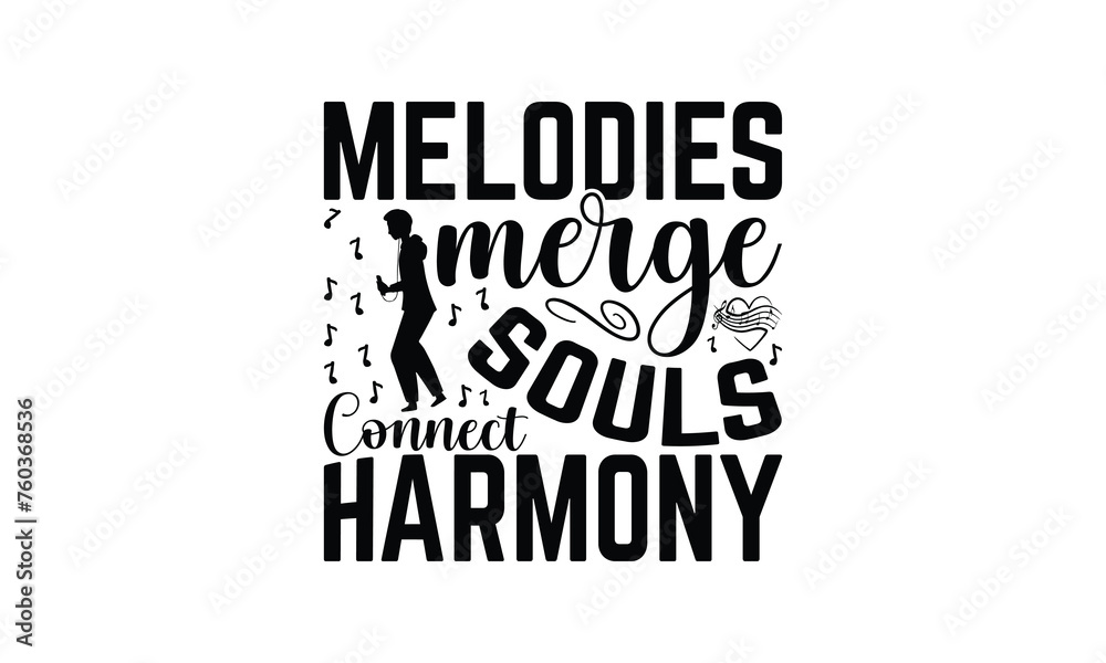 Melodies Merge Souls Connect Harmony - Listening to music T-Shirt Design, Best reading, greeting card template with typography text, Hand drawn lettering phrase isolated on white background.