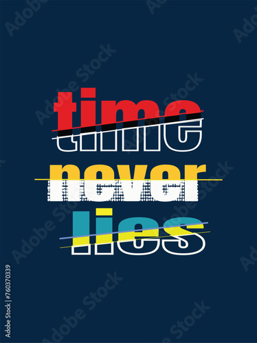 TIME NEVER LIES  T-shirt Design