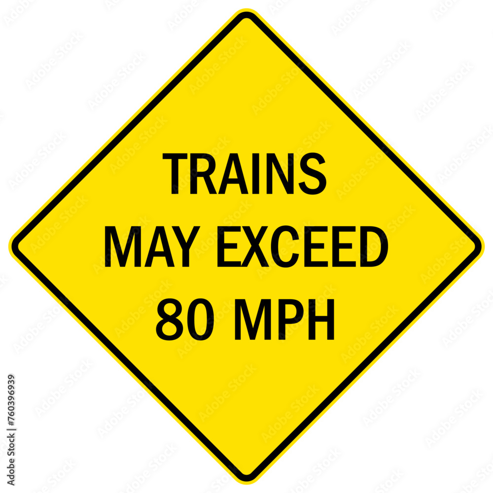 Railroad safety sign train may exceed 80 mph Railroad safety sign train may exceed 80 mph