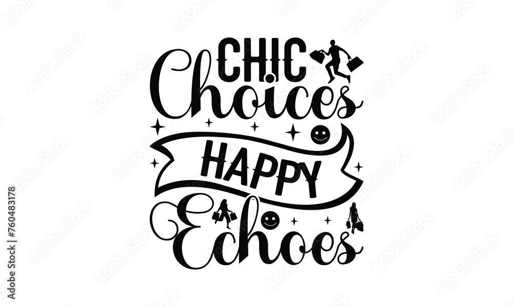 Chic Choices Happy Echoes - Shopping T-Shirt Design, This illustration can be used as a print on t-shirts and bags, stationary or as a poster. Chic Choices Happy Echoes - Shopping T-Shirt Design, This illustration can be used as a print on t-shirts and bags, stationary or as a poster.