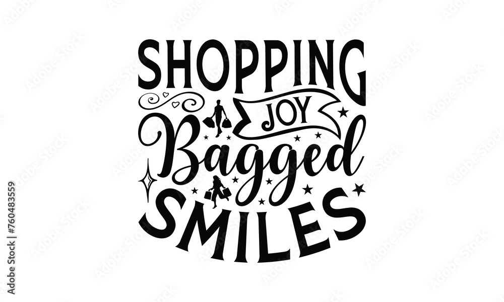 Fototapeta premium Shopping Joy Bagged Smiles - Shopping T-Shirt Design, Hand drawn lettering phrase, Illustration for prints and bags, posters, cards, Isolated on white background.