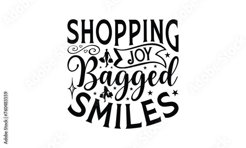 Shopping Joy Bagged Smiles - Shopping T-Shirt Design, Hand drawn lettering phrase, Illustration for prints and bags, posters, cards, Isolated on white background.