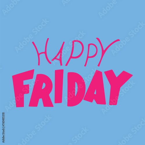 Vector lettering with the inscription happy Friday. Bright lettering with multicolored letters on a blue background for decoration, printing, stickers, postcards