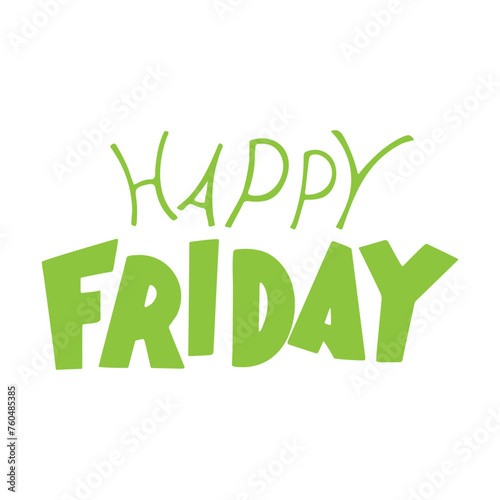 Vector lettering with the phrase happy Friday hand-written in cartoon style. Isolated lettering on a transparent background for decor, posters, notebooks, design, stickers