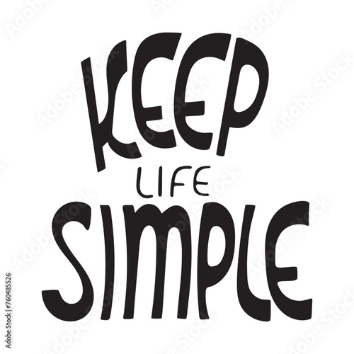 Vector lettering with the phrase keep life simple written by hand. Inspiring isolated lettering on a transparent background for decor, posters, notebooks, design, stickers