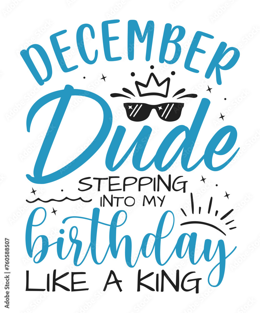 December dude birthday king design Birthday King SVG Cut File | Kids Birthday Svg | Birthday Gift | Funny Quote Svg | Birthday Dude T-shirt Design