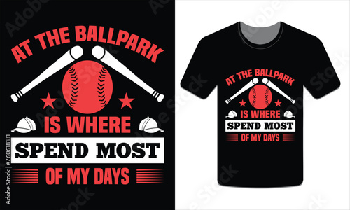 At the ballpark is where spend most of my days, Baseball t-shirt design Vector Art