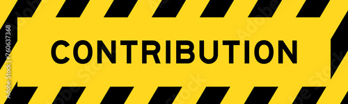 Yellow and black color with line striped label banner with word contribution