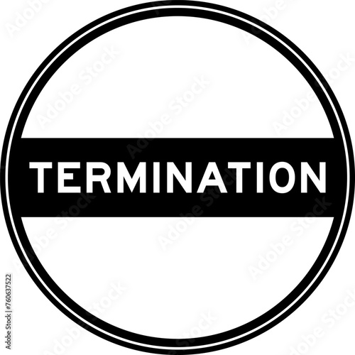 Black color round seal sticker in word termination on white background