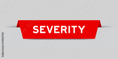 Red color inserted label with word severity on gray background