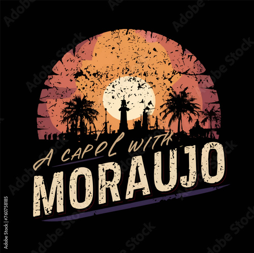 Vector t-shirt design Vintage retro sunset distressed black style design, a capel with MORAUJO