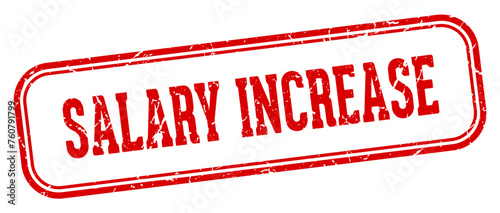 salary increase stamp. salary increase rectangular stamp on white background