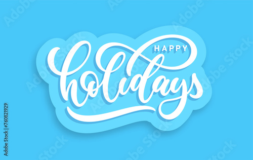 Happy Holidays hand lettering composition. Cute vector text for banner, greeting card, poster, web and ad. Modern calligraphy for seasons holidays.