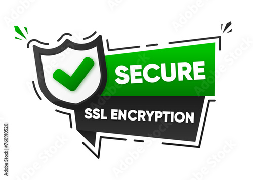 Secure SSL Encryption. Label of secured ssl shield symbols. Protected safe data encryption technology. Certificate privacy concept. Vector illustration.