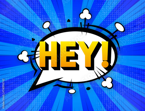 Comic Pop Art cloud bubble with text Hey. Funny speech bubble. Trendy Colorful banner in pop art retro comic style. Vector illustration.