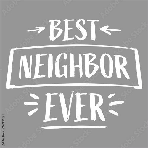 Best Neighbor Ever World's Favorite Greatest Neighbors Love