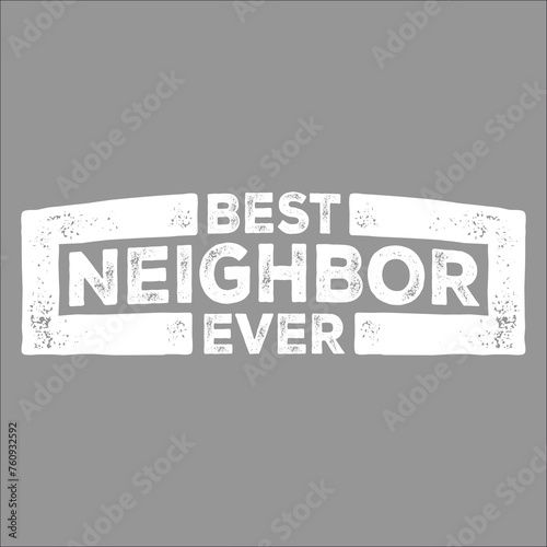 Obraz na plátně Best Neighbor Ever World's Favorite Greatest Neighbors Love