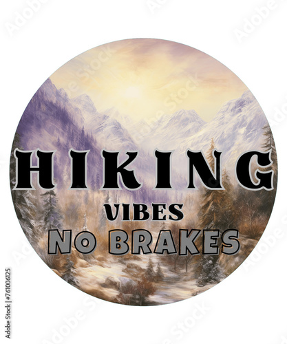 Hiking Vibes, No Brakes. hiking lover