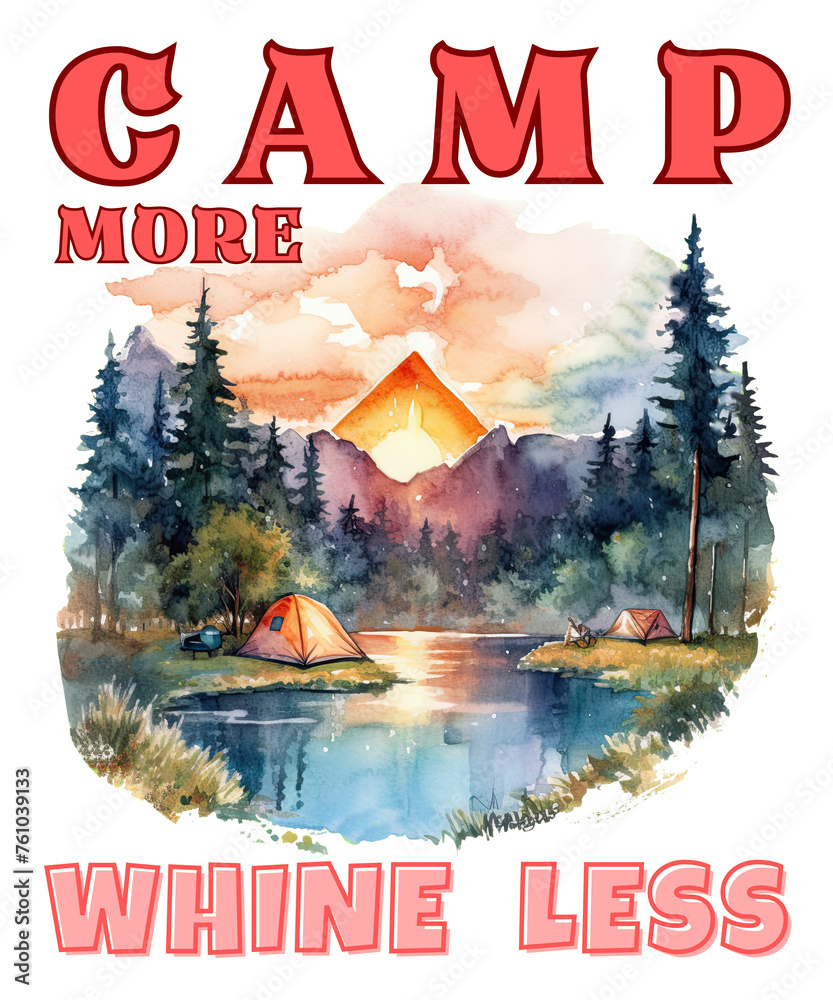 Camp More, Whine Less. hiking and camping