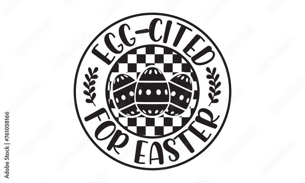 Obraz premium Egg-cited for Easter svg,easter svg,rabbit,bunny,happy easter day svg typography tshirt design Bundle,Retro easter,funny,egg,Printable Vector Illustration,Holiday,Cut Files Cricut,Silhouette,png,face