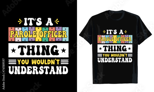 It's a  parole officer thing you wouldn't understand T-shirt design. T-shirt template
