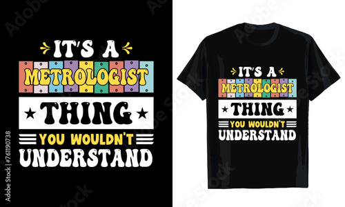 It's a metrologist thing you wouldn't understand T-shirt design. T-shirt template
 photo