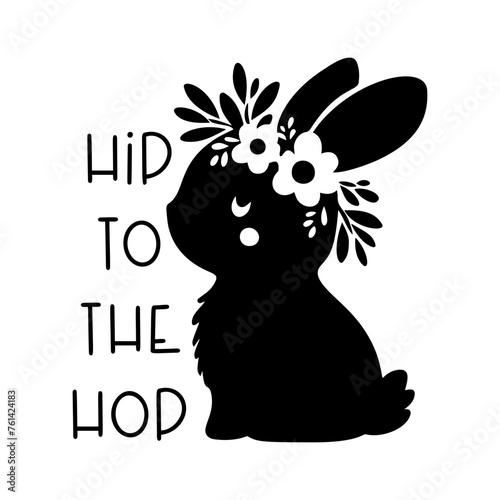 Cute baby bunny. Hip to tje hop quote, silhouette, easter holiday. Vector illustration. photo