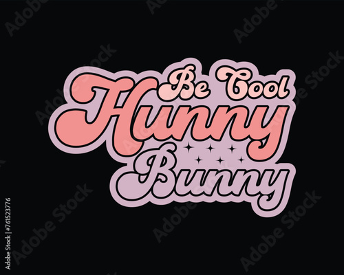 Be Cool Hunny Bunny Retro Design,Easter Retro design, Groovy Style Easter Day Design,funny easter,Easter Vintage Retro design,Cut Files Cricut,Silhouette,png,Bunny face