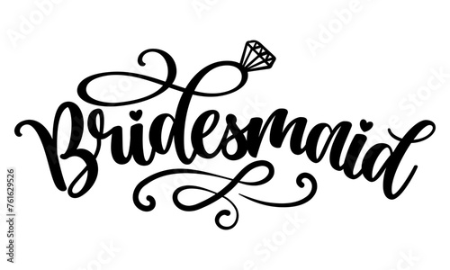  Bridesmaid - Hand lettering typography text. Hand letter script wedding sign catch word art design with diamond ring. Good for scrap booking, textiles, gifts, wedding sets.