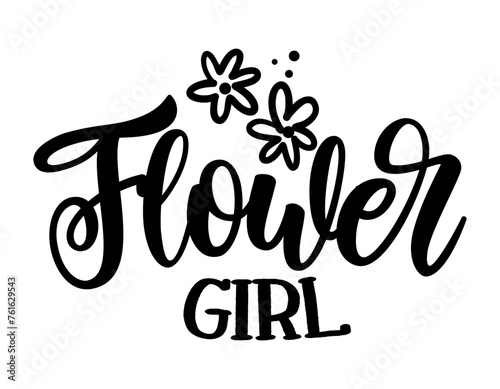Flower Girl - Black hand lettered quote with flowers for greeting card, gift tag, label, wedding sets. Groom and bride design. Bachelorette party. 