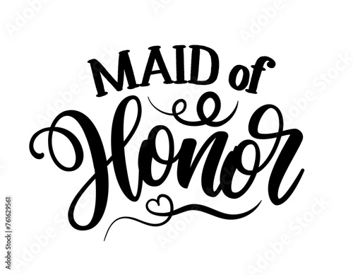 Maid of Honor - Black hand lettered quote for greeting card, gift tag, label, wedding sets. Groom and bride design. Bachelorette party. Best Bride text with diamond ring.