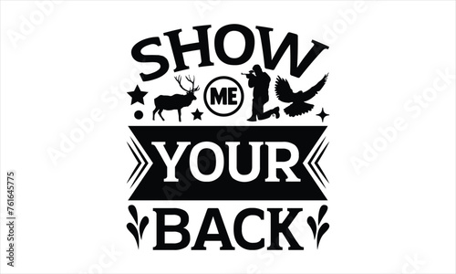 Show me your back - Soccer t shirt design, Modern calligraphy, Lettering design for greeting banners,
Cards and Posters, white background, Mugs, Notebooks, svg EPS