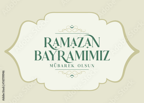 Ramazan bayramımız mübarek olsun. Translation: Happy ramadan eid