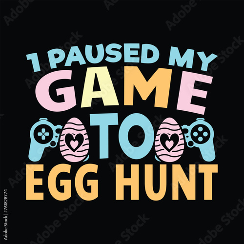 1 paused my game to Egg hunt