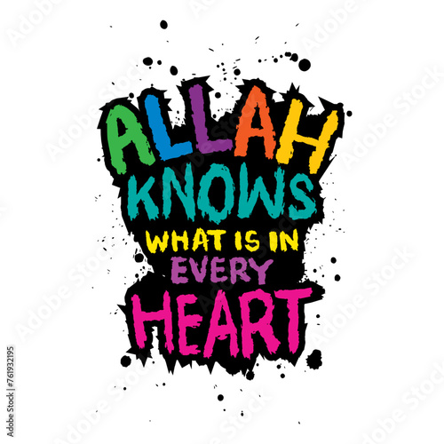 Allah knows what is in every heart. Islamic quote. Hand drawn lettering phrase. Vector illustration.